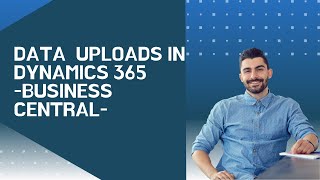 Data Upload in Dynamics 365 Business Central