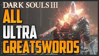 Dark Souls 3: All Weapon Locations and Showcase Part 3 - Ultra Greatswords