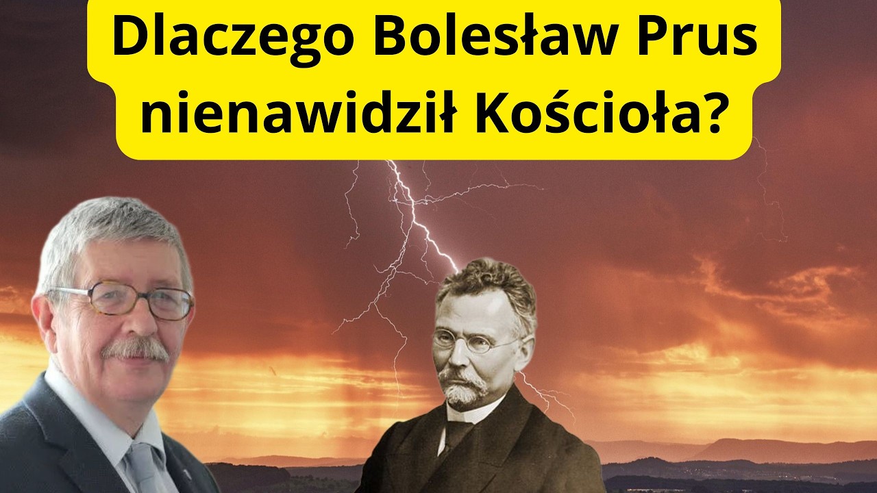 Dlaczego Bolesław Prus nienawidził Kościoła?