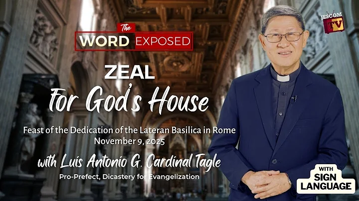 ZEAL FOR GOD'S HOUSE | The Word Exposed with Cardinal Tagle (November 9, 2025) with Sign Language