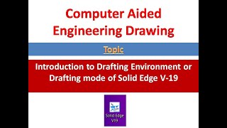 Introduction to Drafting Environment or Drafting mode of Solid Edge V-19 - Part - 1