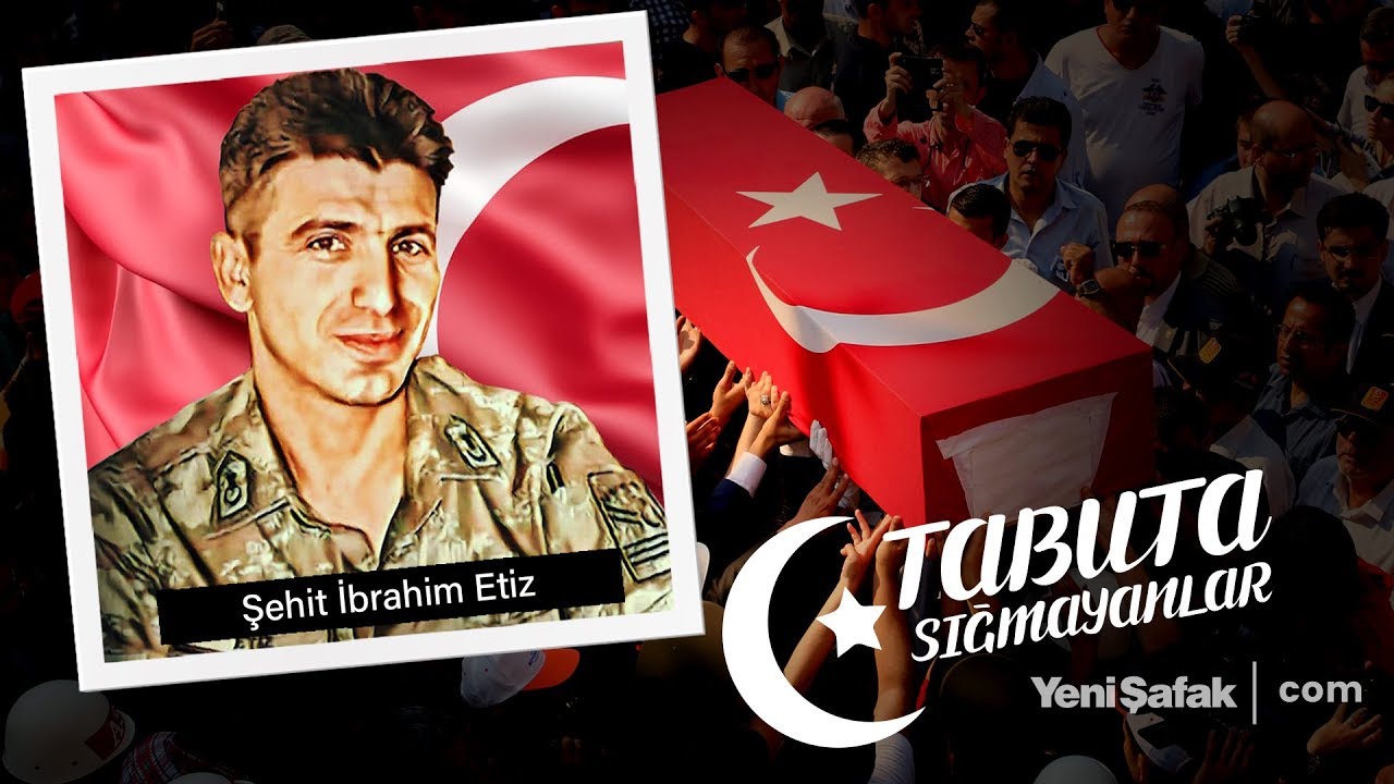 Tabuta Sığmayanlar: Şehit İbrahim Etiz (47. Bölüm)