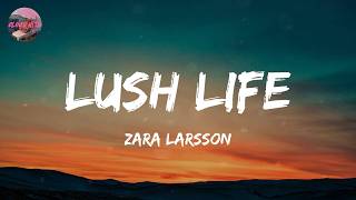 Zara Larsson - Lush Life (Lyrics)