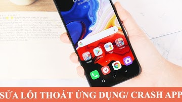 Khắc phục lỗi vào ứng dụng bị thoát ra trên Android, Lỗi Crash ứng dụng, lỗi Android System WebView