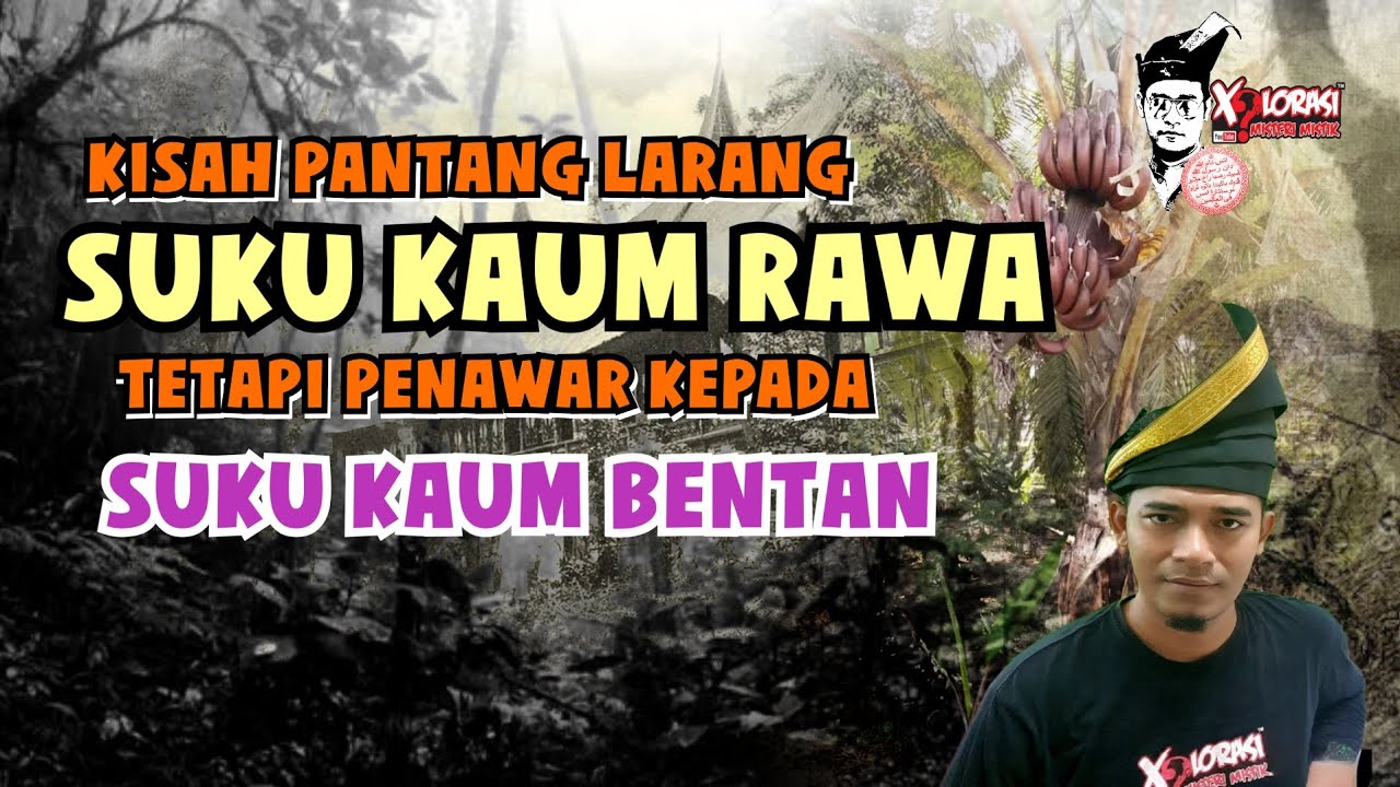 🔴 KISAH PANTANG LARANG SUKU KAUM RAWA TETAPI PENAWAR KEPADA SUKU KAUM BENTAN