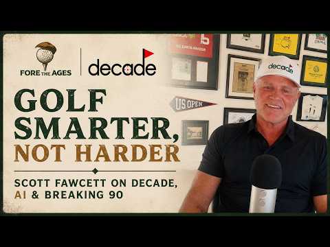 Golf Smarter, Not Harder | Scott Fawcett on DECADE, AI & Breaking 90