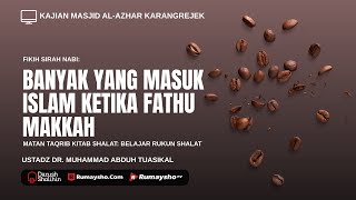 Banyak yang Masuk Islam Ketika Fathu Makkah  - Ustadz Dr. Muhammad Abduh Tuasikal,  M.Sc.