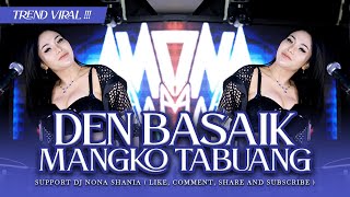 FUNKOT - DEN BASAIK MANGKO TABUANG ( TREND VIRAL 2024 ) || FUNKOT VIRAL || BY DJ NONA SHANIA