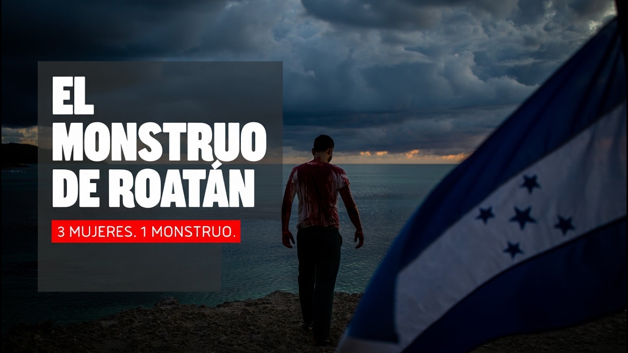 El Monstruo de Roatán: El Hombre que Mató a 3 Mujeres y Huyó a Otro País | Honduras 2024