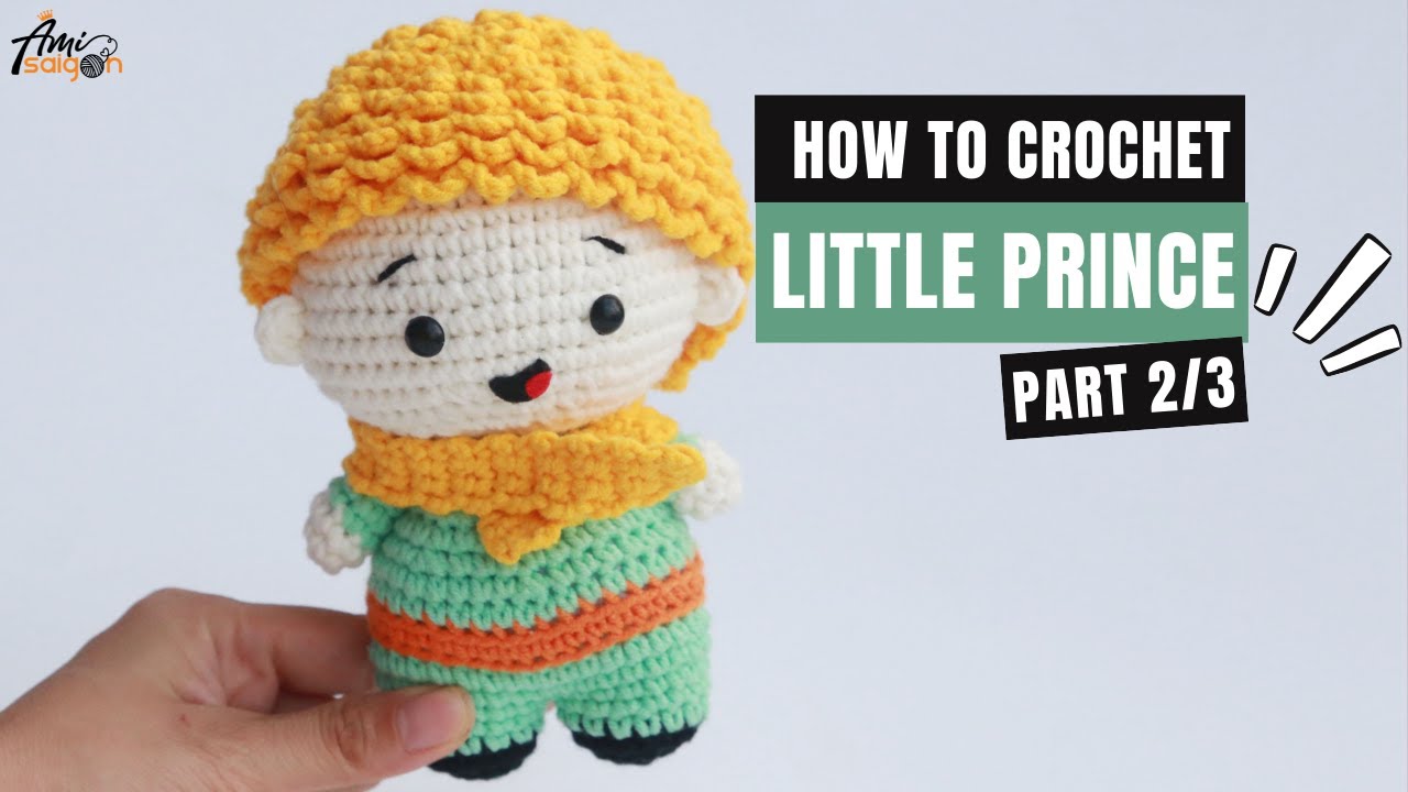 #333 | The Little Prince Amigurumi Pattern (2/3) | How To Crochet Amigurumi Characters | @AmiSaigon