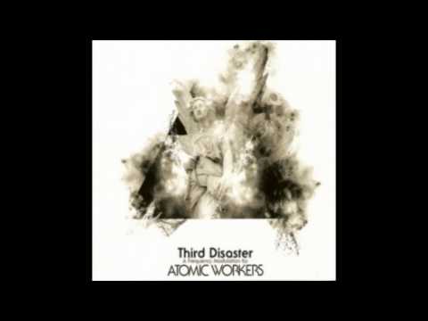 Atomic Workers — Atomic Workers - Third Disaster