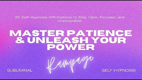 Master Patience & Unleash Your Power: 20 Self Hypnosis Affirmations to Stay Calm & Focused (Rampage)