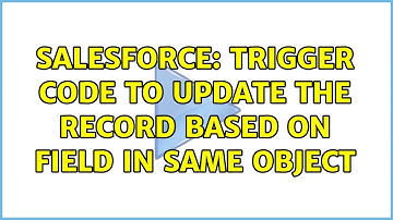 Salesforce: Trigger code to update the record based on field in same object