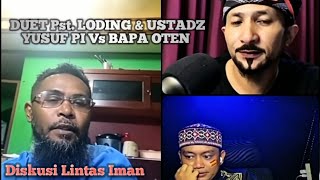 DUET of Ustadz Yusuf Pi & Pastor Loding Vs Bapa Oten | Interfaith Discussion
