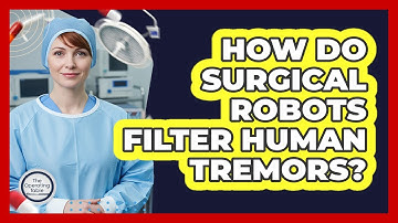How Do Surgical Robots Filter Human Tremors?