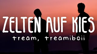 Tream, treamiboii - Zelten auf Kies (Lyrics)