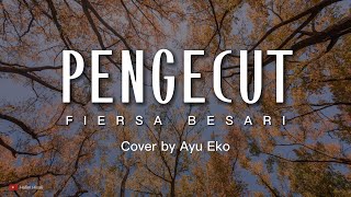 Pengecut - Fiersa Besari, Cover by Ayu Eko (LYRICS)