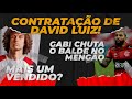 CONTRATAÇÃO DE DAVID LUIZ l MAIS UMA VENDA l GABI DETONA