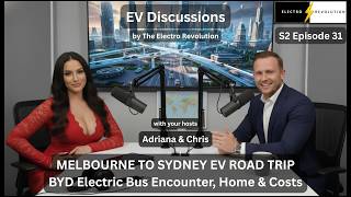 EV Discussions Podcast — S2Ep31 — Mel to Syd EV Road Trip – BYD Electric Bus Encounter, Home &amp; Costs