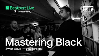Mastering Black DJ Set | @beatport Live x @zwartgoudrecords | Amsterdam 2025