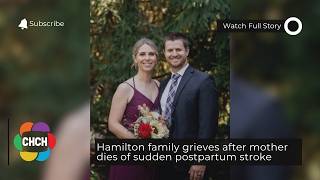Hamilton family grieves after mother dies of sudden postpartum stroke