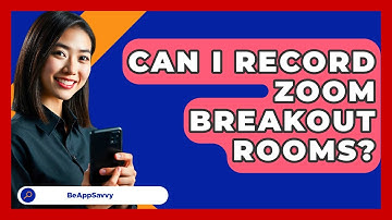 Can I Record Zoom Breakout Rooms? - Be App Savvy