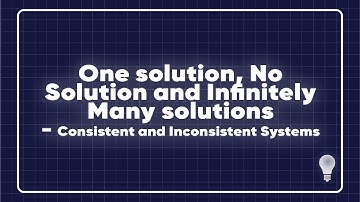 Consistent/Inconsistent Systems, One,No,Infinite Solutions - Linear Algebra
