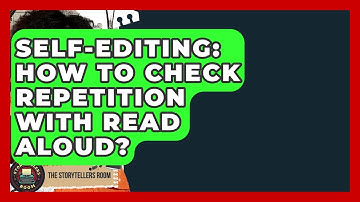 Self-Editing: How To Check Repetition With Read Aloud? - The Storytellers Room