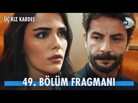 Üç Kız Kardeş 49. Bölüm Fragmanı | Türkan ile Somer ayrılıyor!