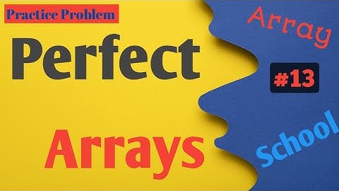 Perfect Arrays | Python | Practice Problem | Array School | #13