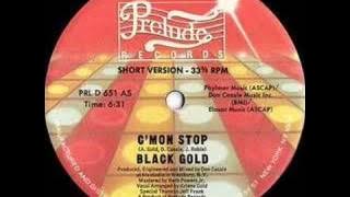 Black Gold - C'mon Stop (1983) Disco