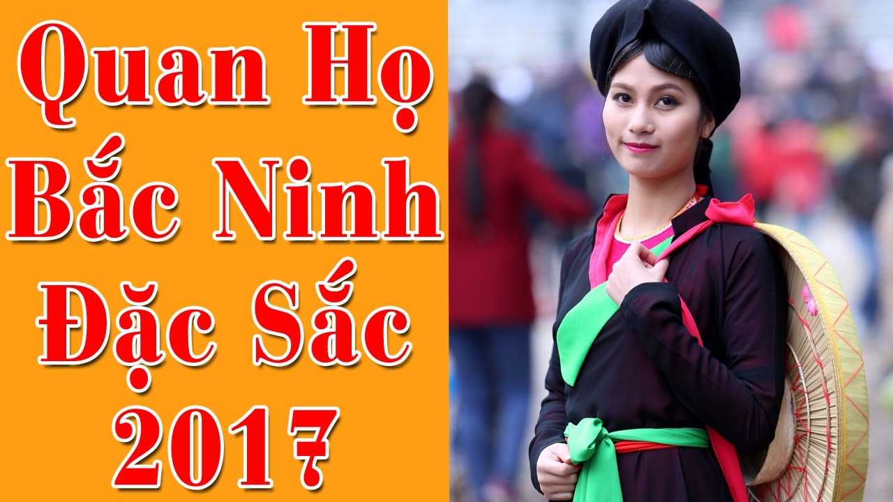 Những Ca Khúc Quan Họ Bắc Ninh Lời Cổ Đặc Sắc Hay Nhất 2017 - YouTube