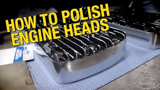 How to Polish Engine Heads to a Mirror Finish - 1 HP Buff Motor - Eastwood