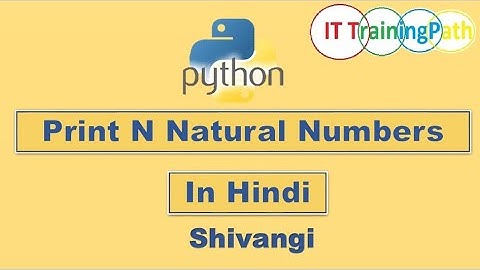 Python program to print n Natural Numbers For/While | Hindi | Python program | IT TrainingPath