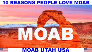 10 REASONS WHY PEOPLE LOVE MOAB UTAH USA