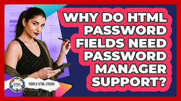 Why Do HTML Password Fields Need Password Manager Support? - Simple HTML Studio