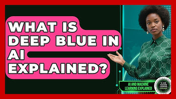 What Is Deep Blue In AI Explained? - AI and Machine Learning Explained