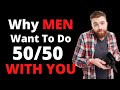 What To Do When a MAN Wants To Go 50/50 WITH YOU