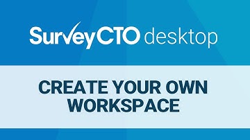 SurveyCTO Desktop: Create your own workspace