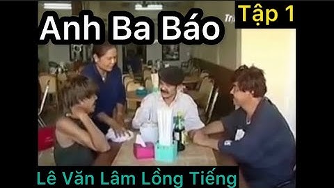 Phim Anh Ba Báo Mới Nhất (Tập 1) - Lê Văn Lâm Lồng Tiếng - Bé Lâm Vlog