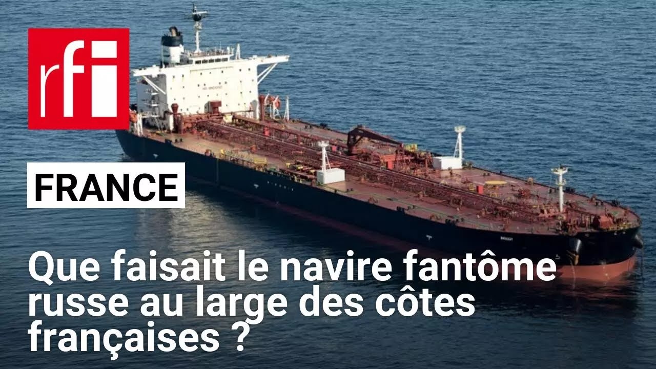 France : que faisait le navire fantôme russe au large de Saint-Nazaire ? • RFI