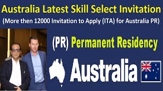 Australia Latest Skillselect Invitation - More Than 12000 Invitation To Apply Ita For Australia Pr