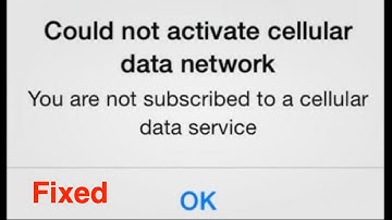 Could Not Activate Cellular Data Network Fix