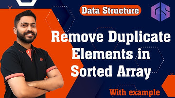 Lec-13: Remove Duplicate Elements in Sorted Array | Various Methods | Data Structure