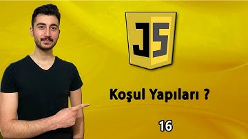 16) Koşul Yapıları Nedir ¿ | JAVASCRIPT Dersleri