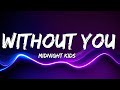Midnight Kids - Without You (Lyrics) ft. SayWeCanFly [Pure 100% Remix]