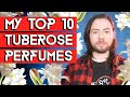 My top 10 tuberose perfumes