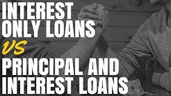 Interest Only Loans vs Principal and Interest Loans (Ep324) 