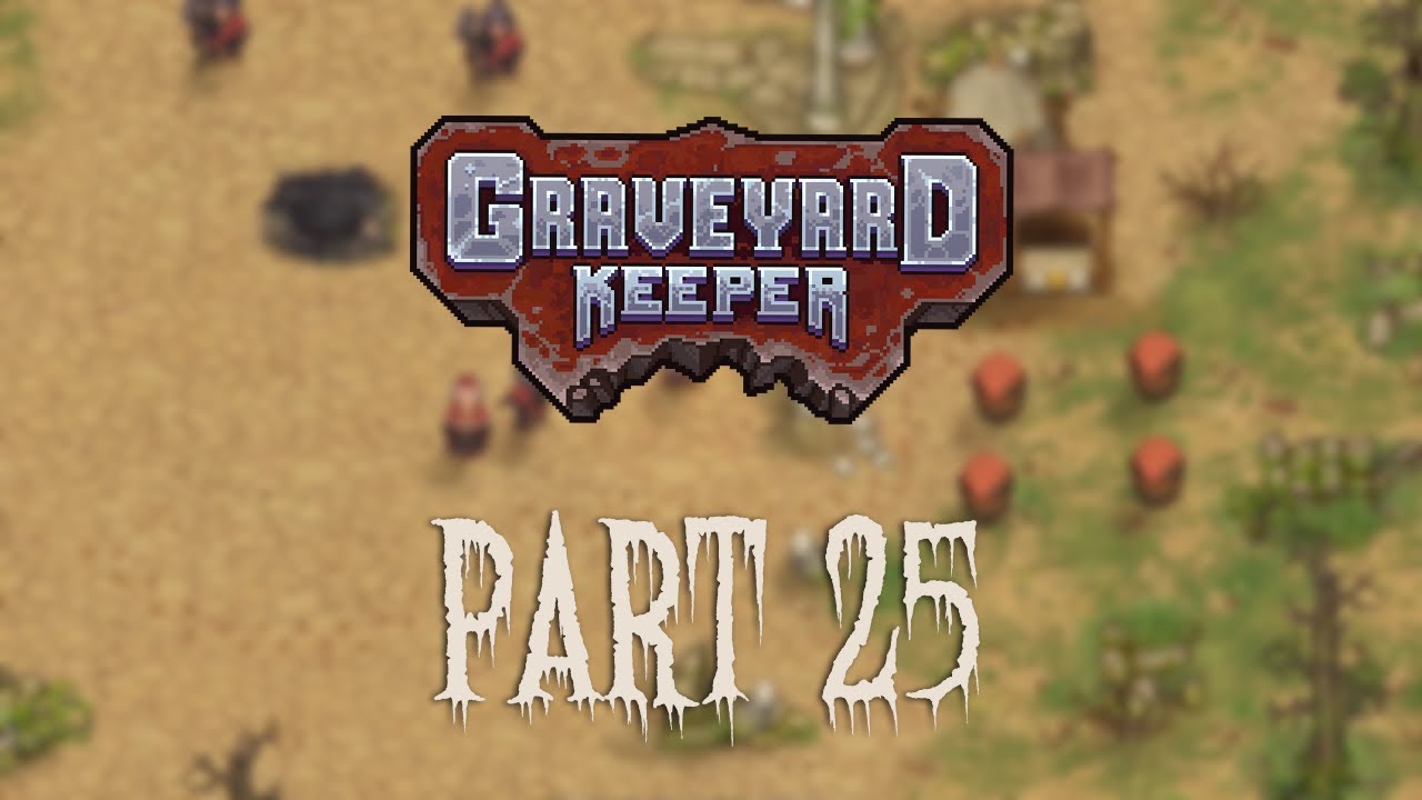 Graveyard Keeper Part 25 - Relaxing Gameplay | Longplay | No Commentary ...