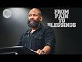 FROM PAIN TO BLESSINGS PASTOR TONY CLARK 7PM 